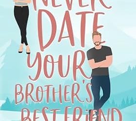 Never Date Your Brother’s Best Friend