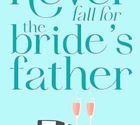 Never Fall for the Bride’s Father