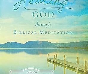 Hearing God Through Biblical Meditation