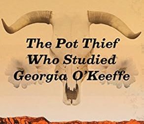 The Pot Thief Who Studied Georgia O’Keeffe