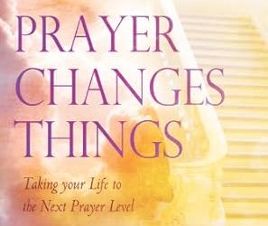 Prayer Changes Things