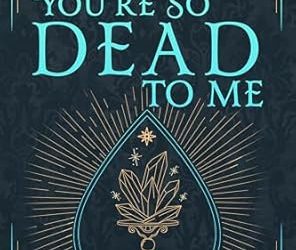 You’re So Dead to Me