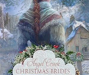 Angel Creek Christmas Brides (Boxed Set)