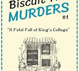 The Biscuit Tin Murders #1: A Fatal Fall at King’s College