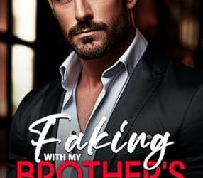 Faking with My Brother’s Bestie