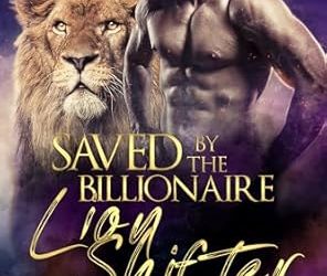 Saved by the Billionaire Lion Shifter
